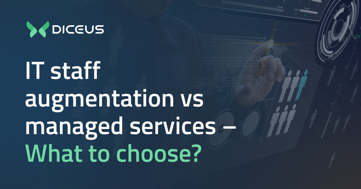 IT Staff Augmentation vs Managed Services | DICEUS