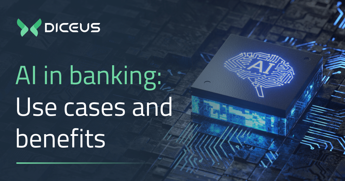 Artificial Intelligence (AI) Use Cases in Banking DICEUS
