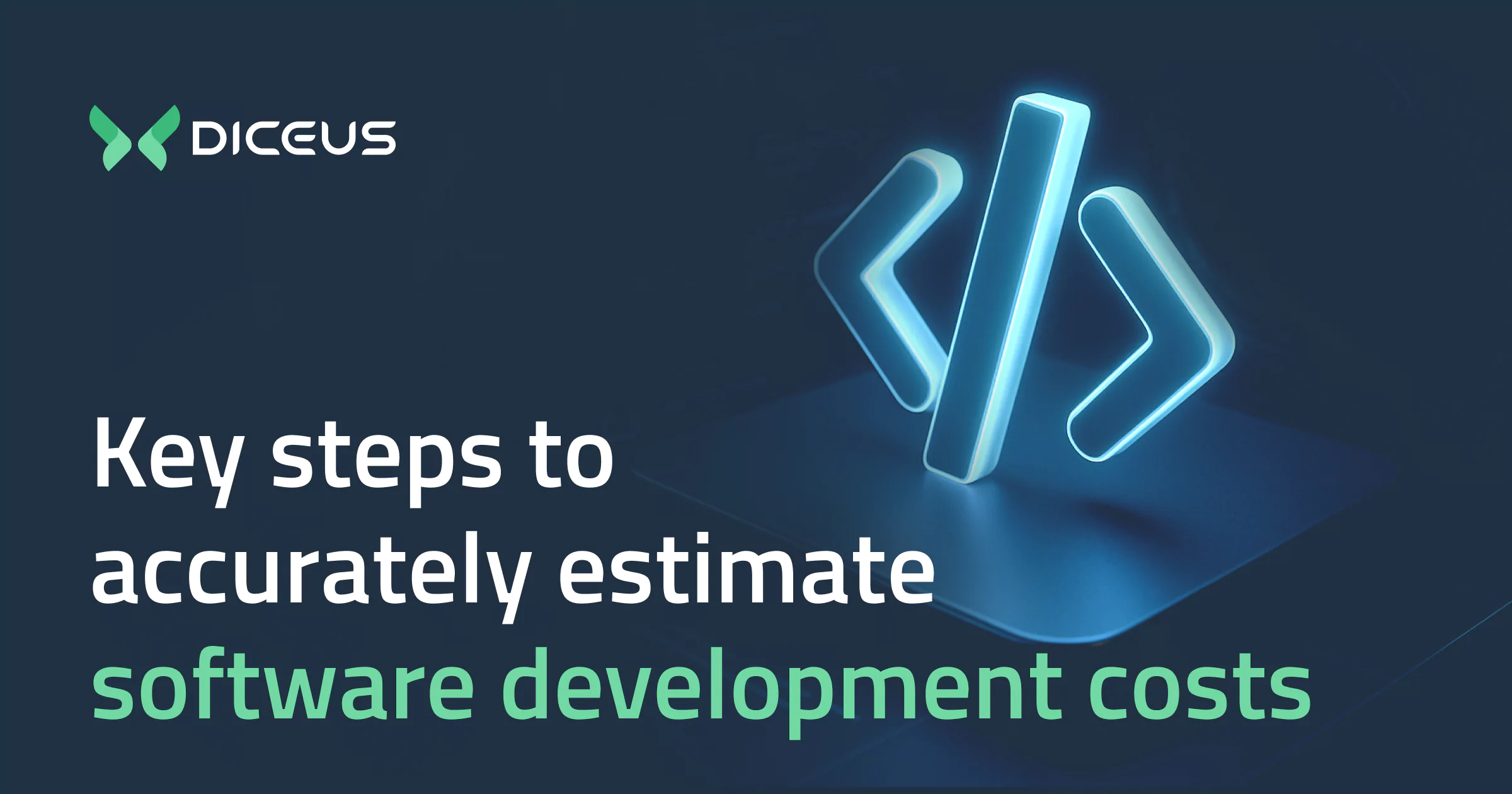 How to Estimate Software Development Costs: Key factors